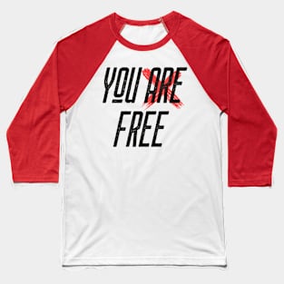 You Are Free Baseball T-Shirt